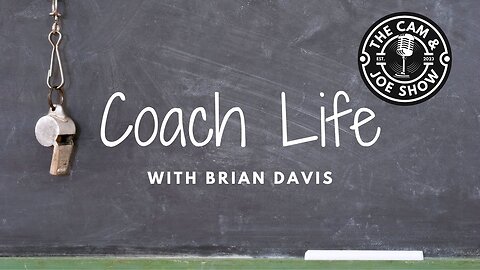 Cam and Joe Show #10 with The Coach Life Brian Davis