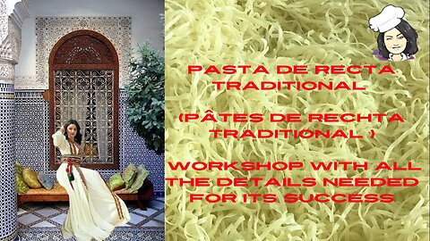 Pasta de Recta Traditional (Pâtes de Rechta) workshop with all the details needed for its success