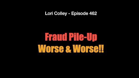 Lori Colley - Episode 462 Fraud Pile-Up - Worse and Worse!!