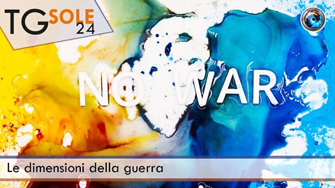 TgSole24 - 21 marzo 2022 - Le dimensioni della guerra