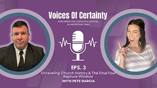 Unraveling Church History & The Final Four Rapture Window | Pete Garcia | Voices of Certainty