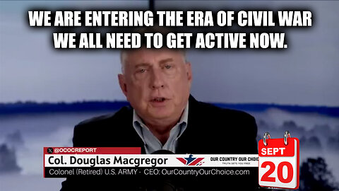 Douglas Macgregor 9.20.24 - We Are at War. We All Need To Get Active Now