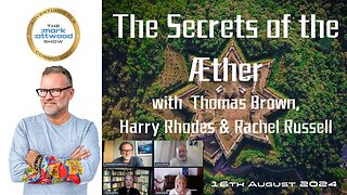 The Secrets of the Æther with Thomas Brown, Harry Rhodes & Rachel Russell - 16th Aug 2024