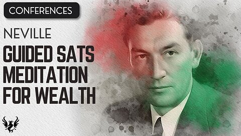 💥 Guided Sats Meditation for Wealth ❯ Neville Goddard ❯ Complete Conference 📚