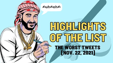 Highlights of the List: The Worst Tweets [Nov. 22, 2021]