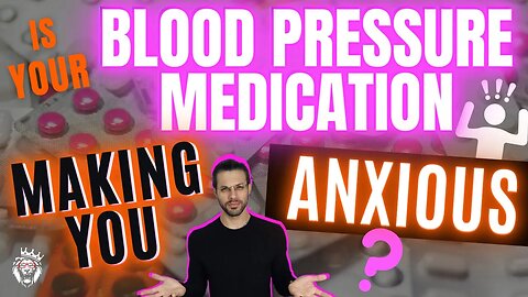 Is Your Blood Pressure Medication Making You Anxious?