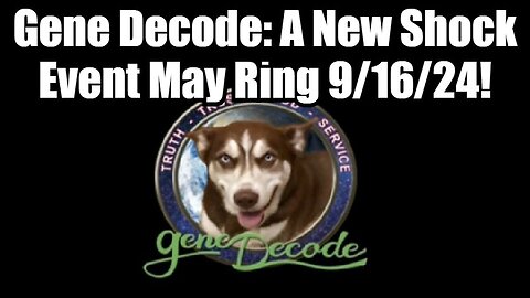 Gene Decode: A New Shock Event May Ring 9/16/24!