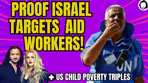 BREAKING: New Proof Israel's Attack on Aid Workers / US Child Poverty Triples! / Much More