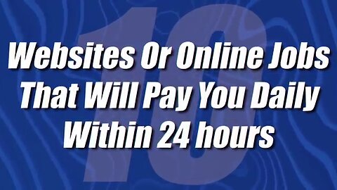 10 BEST Websites That Will Pay You Daily Within 24 Hours