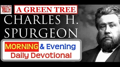 APRIL 8 AM | A GREEN TREE | C H Spurgeon's Morning and Evening | Audio Devotional