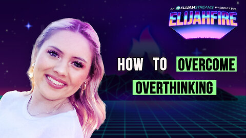 HOW TO OVERCOME OVERTHINKING ElijahFire: Ep. 450 – MALACHI DAWSON