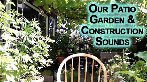 Our Patio Garden & Construction Sounds: Sound of a Truck Backing Up [ASMR Short]