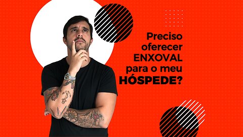 Preciso oferecer ENXOVAL para o meu HÓSPEDE?