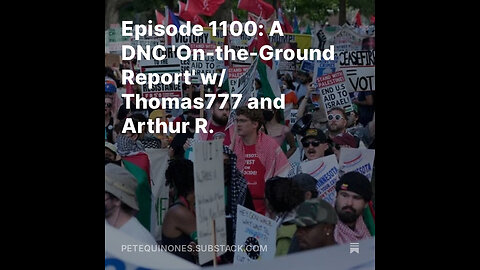 Episode 1100: A DNC 'On-the-Ground Report' w/ Thomas777 and Arthur R.