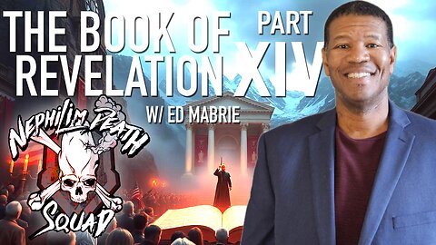 The Wrath of God and The End Times: Revelation Series Part XIV w/ Ed Mabrie