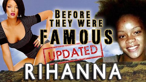 RIHANNA - Before They Were Famous - UPDATED