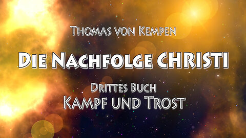 DIE NACHFOLGE CHRISTI - T.v.K. 3. BUCH - 25. Kap - DAS GEHEIMNIS VON INNEREM FRIEDEN UND FORTSCHRITT