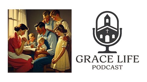 New Attack on Parenting | Grace Life Podcast | Joel & Friends