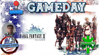 Gameday with #CitizenCast - FFXI Mission Completion (hopefully), BST to level 60 and more!