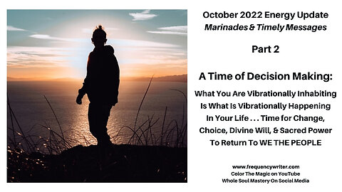 October 2022 Marinades: A Time of Conscious Decision Making, Change, Divine Will, and Sacred Power!