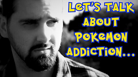 The Dark Truth About Pokemon Addiction