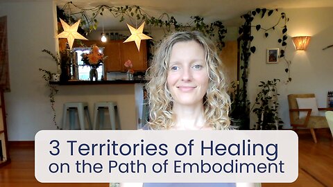 3 Territories of Healing on the Path of Embodiment