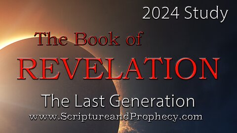 The Book of Revelation 2024 - Chapters 11: The Two Witnesses Who Prophecy