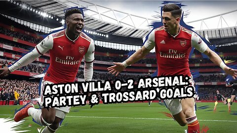 Arsenal Triumph with Partey and Trossard Goals