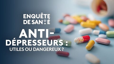 Enquête de santé: Antidépresseurs: utiles ou dangereux? (SUB ITA)