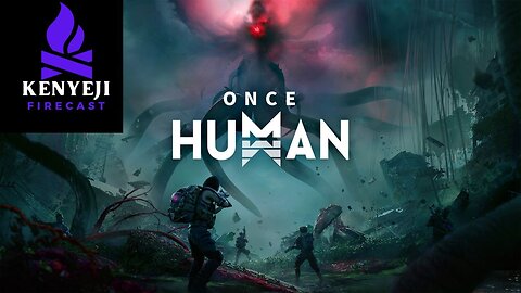 Once Human Surviving and Thriving Stream #5 (DK_Mach22 + Darkvengeance777)