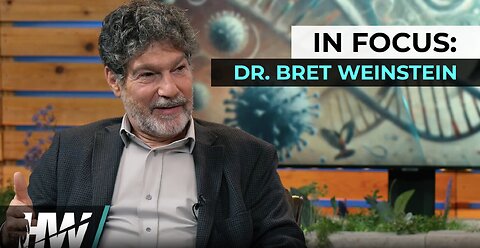 IN FOCUS: DR. BRET WEINSTEIN