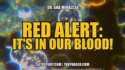 RED ALERT- IT'S IN OUR BLOOD! -- Dr. Ana Mihalcea