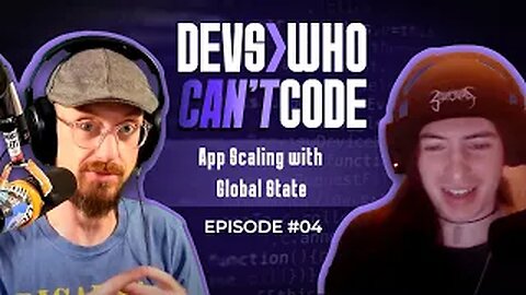 Devs Who Can't Code #4 - App Scaling with Global State