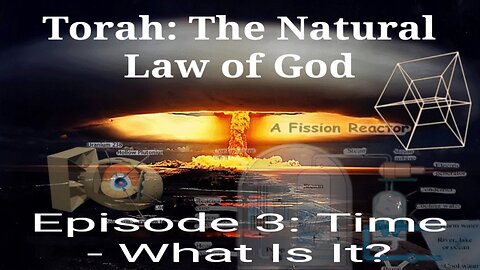 Torah: Natural Law of God • Time...What Is It?