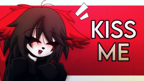 KISS ME /// ANIMATION MEME