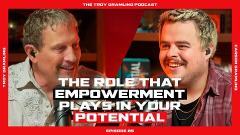 Ep 85: The role that Empowerment plays in your Potential | Feat. Carson Gramling