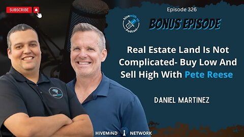 Ep 326: Real Estate Land Is Not Complicated- Buy Low And Sell High With Pete Reese