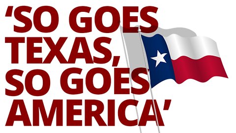 The Vortex — 'So Goes Texas, So Goes America'