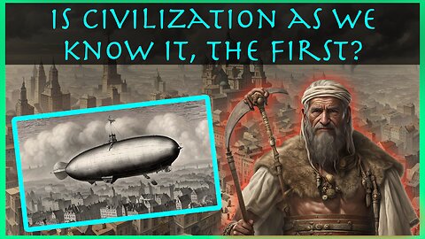 Is Civilization As We Know It, The First?