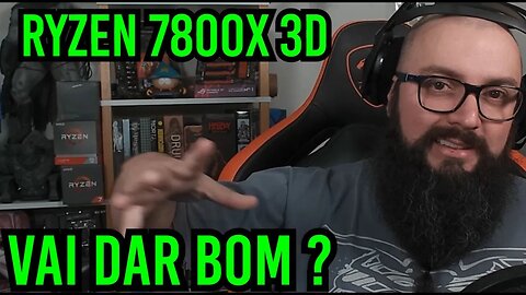 Ryzen 7800X3D ! Vai Dar Bom ?