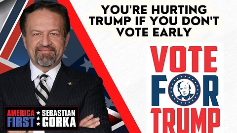 You're hurting Trump if you don't vote early. Ned Ryun with Sebastian Gorka on AMERICA First