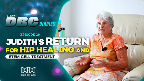 DBC Diaries Episode 20: Judith’s Return for Hip Healing and Stem Cell Treatment