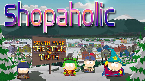 South Park: The Stick of Truth - Shopaholic Achievement