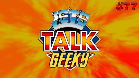 Let's Talk Geeky #77 ¦ Geeky Talk about Classic TV and Movie.