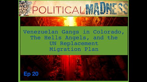 Episode 20 - Venezuelan Gangs in Colorado, The Hells Angels, and UN Replacement Migration Plan