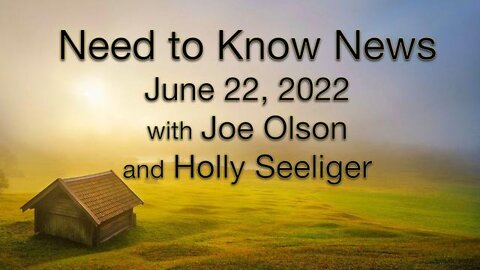 Need to Know News (22 June 2022) with Joe Olson and Holly Seeliger