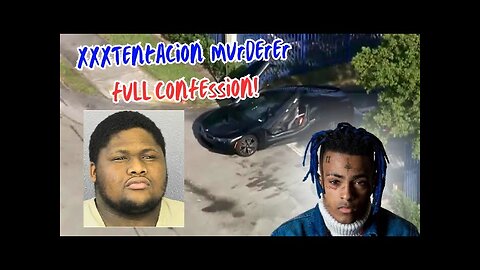 XXXTentacion Murderer FULL Confession in court!