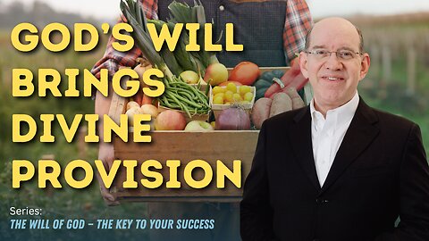 God’s Will Brings Divine Provision