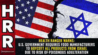 Health Ranger warns: U.S. government REQUIRES food manufacturers to boycott all products...