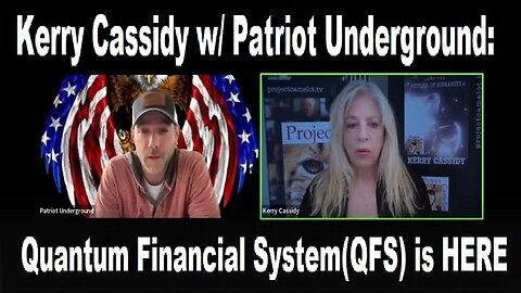 Kerry Cassidy w- Patriot Underground- Quantum Financial System(QFS) is HERE!